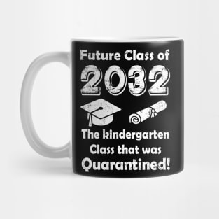 Future Class of 2032 The Kindergarten Quarantined Mug